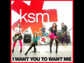 KSM I want you to want me 