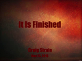 It Is Finished by Craig Strain - Part 1 