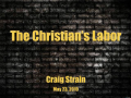 The Christians Labor - Craig Strain - Part 2