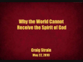 Why the World Cannot Receive the Spirit of God - Craig Strain - Part 2 