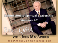 Submission to Spiritual Leadership (Hebrews 10) 