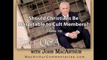 Should Christians Be Hospitable to Cult Members? (2 John 10) 