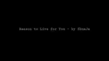 Reason to Live for You - original song by ShuaJa 
