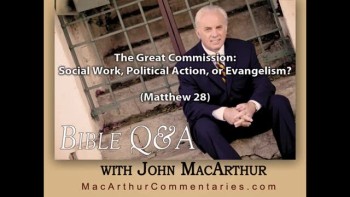 The Great Commission: Social Work, Political Action, or Evangelism? (Matthew 28) 
