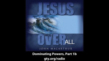 Jesus Over All: Dominating Powers, #1b 