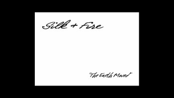 Silk and Fire 'The Earth Moved' 