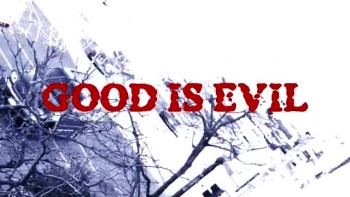 Good is Evil - Trailer for short film