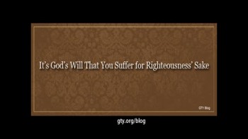It's God's Will That You Suffer for Righteousness' Sake 