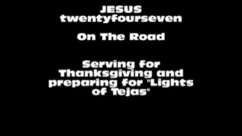 JESUS twentyfourseven On The Road Video UpdateThanksgivingWM.wmv 