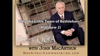 Why the Little Town of Bethlehem? (Matthew 2:1-12) 
