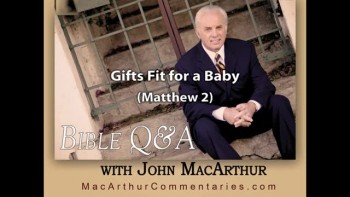 Gifts Fit for a Baby (Matthew 2:9-12) 