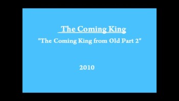 The Coming King of Old part 2 