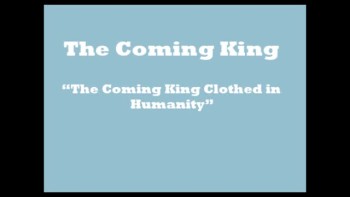 The Coming King Clothed in Humanity 