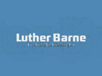 Luther Barnes - You Keep On Blessing Me 
