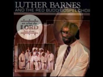 Luther Barnes & The Red Budd Gospel Choir (I Kept On Searching) 