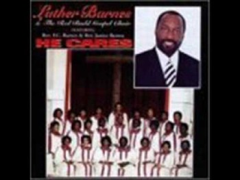 Luther Barnes & RBGC-He Cares 
