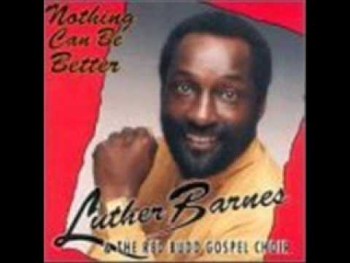 Luther Barnes & RBGC-What More Can I Do? 