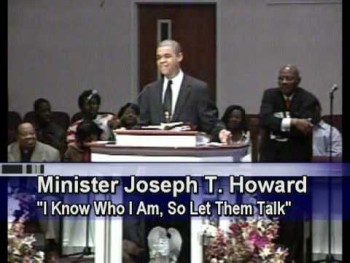 Minister Joseph T. Howard "I Know Who I Am, So Let Them Talk"( Haters & NaySayers) 