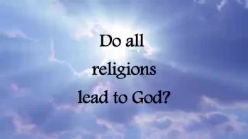 Do all religions lead to God?