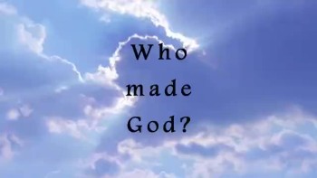 Who made God? 