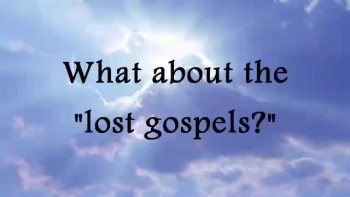 What about the 'lost' gospels? 