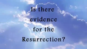 Is there evidence for the resurrection? 