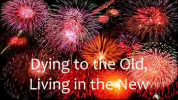 RCC Sermon 2011-01-02 (Dying to the Old, Living in the New) 