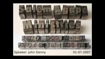 Salem Agape Ministries, Philippians Series, 2007, Message: 1, 01-07-2007