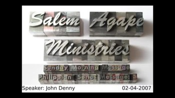 Salem Agape Ministries, Philippians Series, 2007, Message: 5, 02-04-2007
