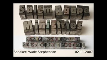 Philippians Series 2007 Message: 6 Wade Stephenson 