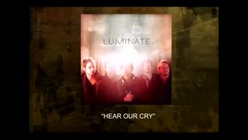 Luminate - Hear Our Cry  