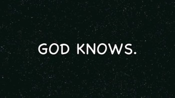 GOD KNOWS... 