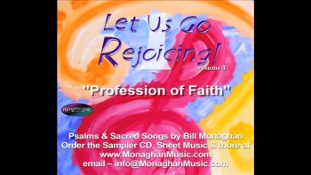 Bill Monaghan's original musical setting for the Profession of Faith provides of a fun musical means to expressing the Catholic creed. Music by Bill Monaghan - available as SHEET MUSIC and on Sampler CD from www.MonaghanMusic.com or email inquiries to info@MonaghanMusic.com. Bill is a member of CCLI so let them know if you like this song! Praise God!