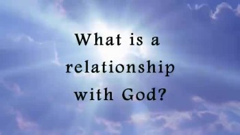 What is a relationship with God? 