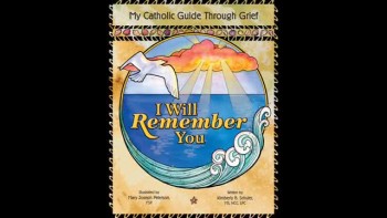I Will Remember You: My Catholic Guide Through Grief 