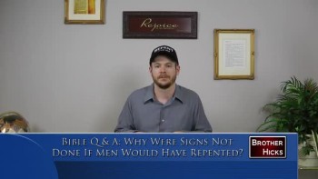 Bible Q & A: Why Were Signs Not Done If Men Would Have Repented? 