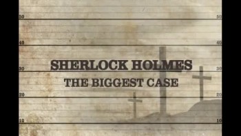 Sherlock Holmes - The Biggest Case 