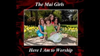 Here I am To Worship - The Mai Girls 