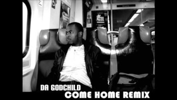 Da GodChild - Come Home Remix 