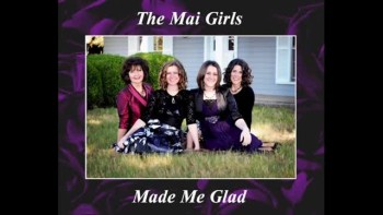 Made Me Glad - The Mai Girls 