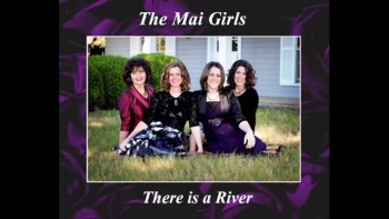 There is a River - The Mai Girls 