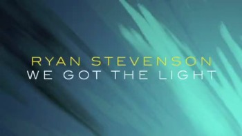 Ryan Stevenson - We Got the Light (Slideshow with Lyrics)