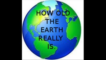 HOW OLD THE EARTH REALLY IS. 
