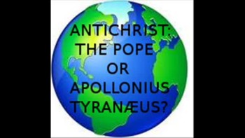 ANTICHRIST: THE POPE OR APOLLONIUS TYRANÆUS? 