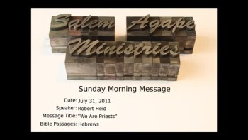 Date: 07-31-2011; Speaker: Robert Heid; Title: We Are Priests; Passage: Hebrews