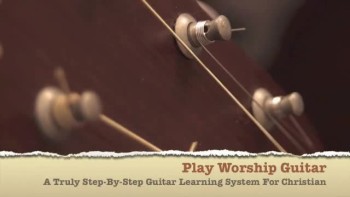 Best Worship Guitar Lesson - A Truly Step-By-Step Guitar Learning System For Christian Guitarists 