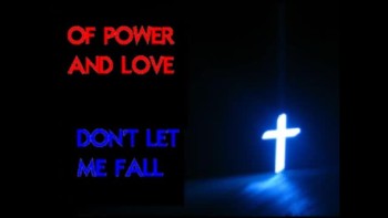 Don't Let Me Fall- Of Power And Love 