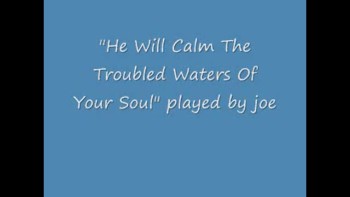 He Will Calm The Troubled Waters Of Your Soul 