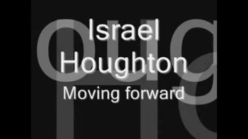 Israel Houghton - Moving Forward 