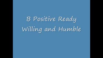  B Positive Ready Willing And Humble 